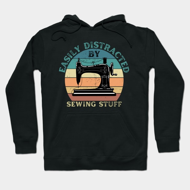 Easily Distracted By Sewing Stuff Hoodie by JustBeSatisfied